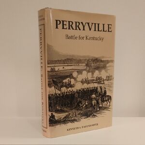 Perryville: Battle for Kentucky by Kenneth A. Hafendorfer SIGNED BY AUTHOR COA